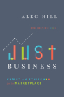 Just Business: Christian Ethics for the Marketplace By Alec Hill Cover Image
