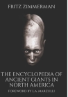The Encyclopedia of Ancient Giants in North America By Fritz Zimmerman Cover Image