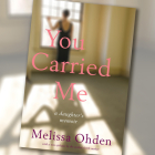 You Carried Me: A Daughter's Memoir By Melissa Ohden Cover Image