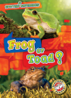 Frog or Toad? By Kirsten Chang Cover Image