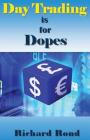 Day Trading Is for Dopes: The Unrealistic & Cruel Reality about Day Trading for Beginners By Richard Rond Cover Image