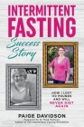 Intermittent Fasting Success Story: How I Lost 110 Pounds and Will Never Diet Again! Cover Image