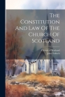 The Constitution And Law Of The Church Of Scotland By Church Of Scotland, John Tulloch Cover Image