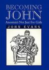 Becoming John: Anorexia's Not Just for Girls By John Evans Cover Image
