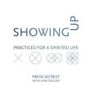 Showing Up: Practices for a Spirited Life Cover Image