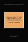 Approaches to the Development of Moral Reasoning (Essays in Developmental Psychology) By Peter E. Langford Cover Image