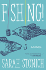 Fishing!: A Novel By Sarah Stonich Cover Image