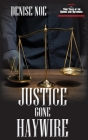 Justice Gone Haywire: Book Two of True Tales of the Vicious and Victimized: Book Two By Denise Noe Cover Image