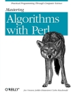 Mastering Algorithms with Perl By Jarkko Hietaniemi, John MacDonald, Jon Orwant Cover Image