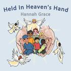 Held In Heaven's Hand By Hannah Grace Cover Image