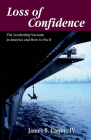 Loss of Confidence: The Leadership Vacuum in America and How to Fix It By James Canby Cover Image