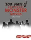 100 Years of Universal Monster Movies By Tyler Mattis, Antonia Carlotta (Foreword by) Cover Image