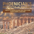 Phoenician's Phonetic Alphabet Legacies of the Phoenician Civilization Social Studies 5th Grade Children's Geography & Cultures Books By Baby Professor Cover Image