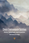 China's Environmental Solutions: Policies, Technologies, and Perspectives By Rolf Schmid, Xin Xiong Cover Image