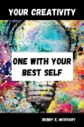 Your Creativity: One With Your Best Self By Bobby E. McCrary Cover Image