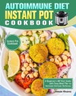 Autoimmune Diet Instant Pot Cookbook: A Beginner's AIP Diet Guide with Easy Meal Plan to Increase Immune Defenses. (Instant Pot Cookbook) By Bessie Alvarez Cover Image