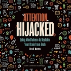 Attention Hijacked: Using Mindfulness to Reclaim Your Brain from Tech By Erica B. Marcus, Lauren Ezzo (Read by) Cover Image