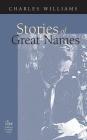 Stories of Great Names (Inklings Heritage) By Charles Williams Cover Image