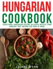 Hungarian Cookbook: Traditional Hungarian Cuisine, Delicious Recipes from Hungary that Anyone Can Cook at Home Cover Image