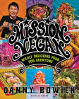Mission Vegan: Wildly Delicious Food for Everyone By Danny Bowien, JJ Goode, EdD. Cover Image
