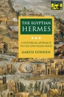 The Egyptian Hermes: A Historical Approach to the Late Pagan Mind Cover Image