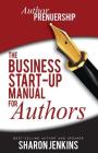 Authorpreneurship: The Business Start-Up Manual for Authors By Sharon C. Jenkins Ma Cover Image