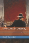 The Guest of Quesnay By Booth Tarkington Cover Image