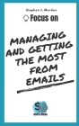 Focus On Managing and getting the most from Emails Cover Image