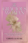 The Gracious Woman: How to Increase Your Influence and Fulfill Your Destiny Cover Image