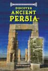 Discover Ancient Persia (Discover Ancient Civilizations) By Neil D. Bramwell Cover Image