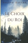 Le Choix du Roi By Solène Bauché Cover Image