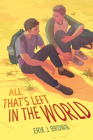 All That’s Left in the World By Erik J. Brown Cover Image