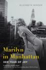 Marilyn in Manhattan: Her Year of Joy By Elizabeth Winder Cover Image