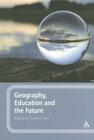 Geography, Education and the Future By Graham Butt (Editor) Cover Image
