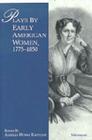 Plays by Early American Women, 1775-1850 By Amelia Howe Kritzer (Editor) Cover Image