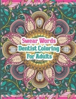Swear Words Dentist Coloring For Adults: A Funny Adult Coloring Book for Dentists, Dental Therapists, Dental Hygienists, Dental Assistants, Dental Stu Cover Image