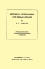 Lectures on Vector Bundles Over Riemann Surfaces. (Mn-6), Volume 6 (Mathematical Notes #105) By Robert C. Gunning Cover Image
