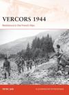 Vercors 1944: Resistance in the French Alps (Campaign #249) By Peter Lieb, Peter Dennis (Illustrator) Cover Image