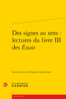 Des Signes Au Sens: Lectures Du Livre III Des Essais By Francoise Argod-Dutard (Editor) Cover Image