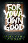 For Your Own Good By Samantha Downing Cover Image