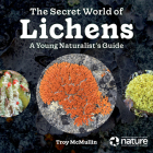 The Secret World of Lichens: A Young Naturalist's Guide Cover Image