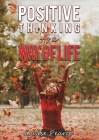 Positive Thinking As a Way of Life By Louise Pearce Cover Image