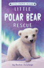 Little Polar Bear Rescue (Little Animal Rescue) By Rachel Delahaye, Suzie Mason (Illustrator), Artful Doodlers (Illustrator) Cover Image
