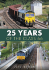 25 Years of the Class 66 By John Jackson Cover Image