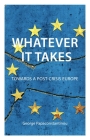 Whatever It Takes: Towards a Post-Crisis Europe (Comparative Political Economy) Cover Image