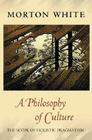 A Philosophy of Culture: The Scope of Holistic Pragmatism By Morton White Cover Image