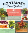 Container Theme Gardens: 42 Combinations, Each Using 5 Perfectly Matched Plants Cover Image