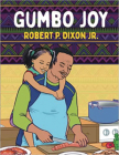 Gumbo Joy By Robert P. Dixon, Amakai Quaye (Illustrator) Cover Image