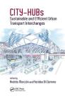 City-Hubs: Sustainable and Efficient Urban Transport Interchanges By Andres Monzon-De-Caceres (Editor), Floridea Di Ciommo (Editor) Cover Image