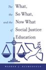 The What, the So What, and the Now What of Social Justice Education (Equity in Higher Education Theory #12) By Virginia Stead (Other), Warren J. Blumenfeld Cover Image